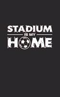 Stadium is my home