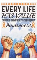 Every Life Has Value Chronic Lymphocytic Leukemia Awareness: College Ruled Chronic Lymphocytic Leukemia Awareness Journal, Diary, Notebook 6 x 9 inches with 100