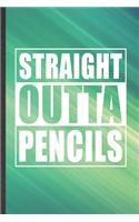 Straight Outta Pencils: Blank Funny Grade High School Teacher Lined Notebook/ Journal For Best Teacher Appreciation, Inspirational Saying Unique Special Birthday Gift Idea 