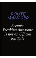 Route Manager Because Freaking Awesome Is Not An Official Job Title: Career journal, notebook and writing journal for encouraging men, women and kids. A framework for building your career.