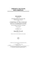 Competition in the evolving digital marketplace: hearing before the Subcommittee on Courts and Competition Policy of the Committee on the Judiciary, House of Representatives, One Hundred Eleventh C