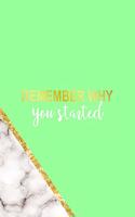 Remember Why You Started: All Purpose 6x9 Blank Lined Notebook Journal Way Better Than A Card Trendy Unique Gift Neon Marmol Girl Boss