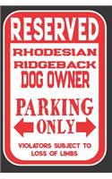 Reserved Rhodesian Ridgeback Dog Owner Parking Only. Violators Subject To Loss Of Limbs: Blank Lined Notebook To Write In - Appreciation Gift For Rhodesian Ridgeback Dog Lovers