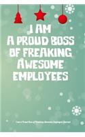 I am a Proud Boss of Freaking Awesome Employees