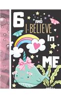 6 And I Believe In Me: Narwhal Gift For Girls Age 6 Years Old - Art Sketchbook Sketchpad Activity Book For Kids To Draw And Sketch In