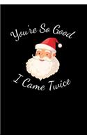 You're So Good I Came Twice: Journal / Notebook / Diary Gift - 6"x9" - 120 pages - White Lined Paper - Matte Cover