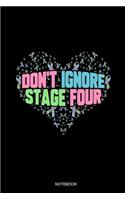 Don't Ignore Stage Four Notebook