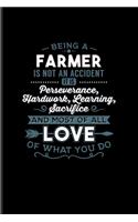 Being A Farmer Is Not An Accident... Most Of All Love Of What You Do: Farmer Quote Undated Planner - Weekly & Monthly No Year Pocket Calendar - Medium 6x9 Softcover - For Nature & Agriculture Fans