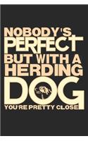 Nobody's Perfect But With A Herding Dog You're Pretty Close