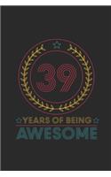 39 Years Of Being Awesome: Dotted Bullet Grid Notebook / Journal (6 X 9) - Birthday Gift for Women And Men