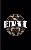 Chicago Ketomaniac Proud Member Ketonian Society: Keto Group Diet Undated Planner - Weekly & Monthly No Year Pocket Calendar - Medium 6x9 Softcover - For High Fat Low Carb & Fasting Recipes Fans