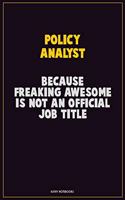 Policy Analyst, Because Freaking Awesome Is Not An Official Job Title
