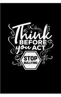 Think before you act stop bullying