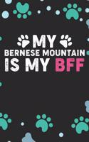 My Bernese Mountain Is My BFF: Cool Bernese Mountain Dog Journal Notebook - Bernese Mountain Puppy Lover Gifts - Funny Bernese Mountain Dog Notebook - Bernese Mountain Owner Gifts