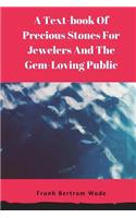A Text-book Of Precious Stones For Jewelers And The Gem-Loving Public