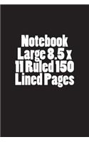 Notebook Large 8.5 x 11 Ruled 150 Lined Pages