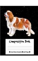 Composition Book: Cavalier King Charles Spaniel Composition Notebook Wide Ruled (7.44 x 9.69 in), I Love Dogs