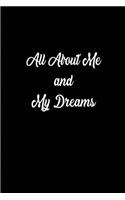 All About Me and My Dreams: Blank Lined All About Me daily Journals (6"x9") for Funny, motivational, spiritual and Gag Gifts for men and women who want to write their feelings 