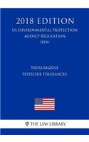 Triflumizole - Pesticide Tolerances (US Environmental Protection Agency Regulation) (EPA) (2018 Edition)