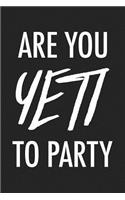 Are You Yeti to Party