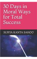 30 Days in Moral Ways for Total Success