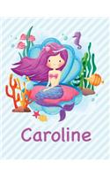 Caroline: Mermaid Notebook for Girls 8.5x11 Wide Ruled Blank Lined Journal Personalized Diary Gift