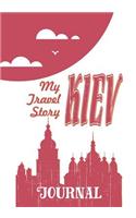 Kiev - My Travel Story Journal: (My Travel Story)