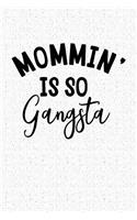 Mommin Is So Gangsta: A 6x9 Inch Matte Softcover Notebook Journal with 120 Blank Lined Pages and a Funny Parenting Cover Slogan