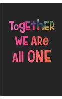 Together We Are All One: A 6x9 Inch Matte Softcover Journal Notebook with 120 Blank Lined Pages and an Inspiring Kindness Cover Slogan