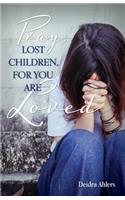 Pray, Lost Children, for You Are Loved