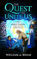 The Quest to Unite Us -- Book I of the Marcus Santana Time Travel Chronicles