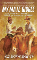My Mate Gidgee: An outback story of yard yakka and humour