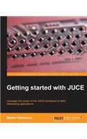 Getting Started with Juce: Leverage the Power of the Juce Framework to Start Developing Applications