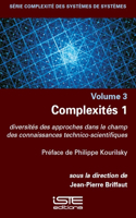 Complexites 1: diversites des approches dans le champ des connaissances technico-scientifiques