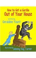 How to Get a Gorilla Out of Your House