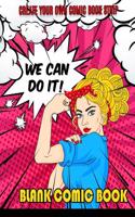 We Can Do It: Create Your Own Comic Book Strip, Variety of Templates Blank Comic Paper for Girls to Write Stories
