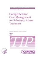 Comprehensive Case Management for Substance Abuse Treatment - TIP 27