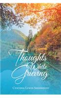 Thoughts While Grieving