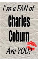 I'm a Fan of Charles Coburn Are You? Creative Writing Lined Journal: Promoting Fandom and Creativity Through Journaling...One Day at a Time