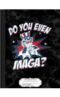 Do You Even Maga Composition Notebook: College Ruled 93/4 X 71/2 100 Sheets 200 Pages for Writing