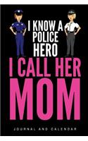 I Know a Police Hero I Call Her Mom: Blank Lined Journal with Calendar for Police Officers