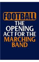 Football the Opening Act for the Marching Band