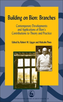 Building on Bion: Roots and Branches: Two volume set(International Library of Group Analysis)