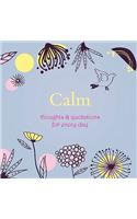 Calm: Thoughts & Quotations for Every Day: Thoughts &amp;amp; Quotations for Every Day