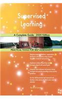 Supervised Learning A Complete Guide - 2020 Edition