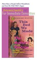 ArtemisSmith's THIS BED WE MADE (For Immediate Demolition)