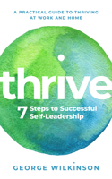 Thrive: Seven Steps to Successful Self-Leadership