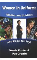 Women in Uniform: Medics and Soldiers and Cops, Oh My!