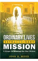 Ordinary Lives Extraordinary Mission