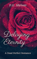 Delaying Eternity